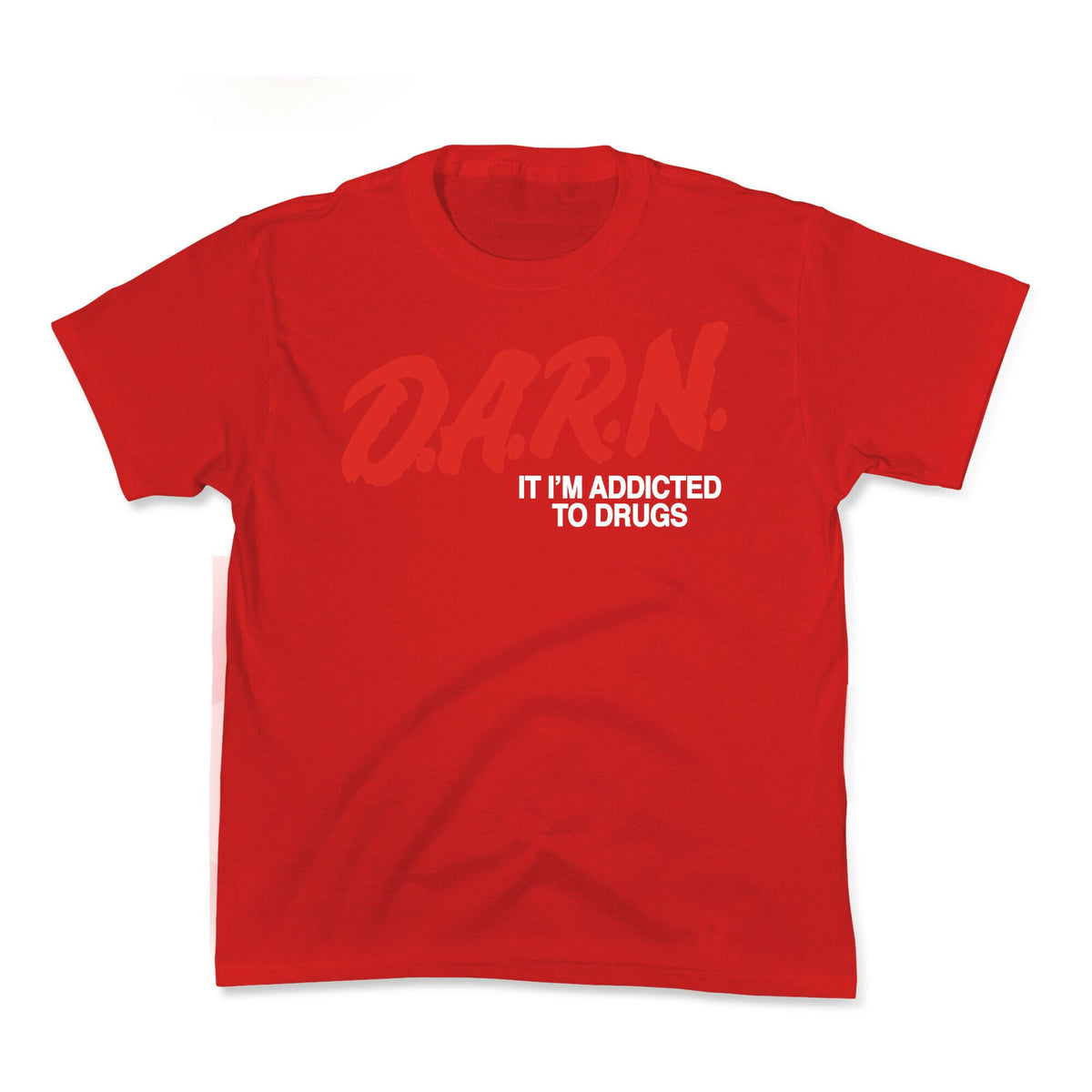 Darn Im Addicted to Drugs Kids Tee Unisex