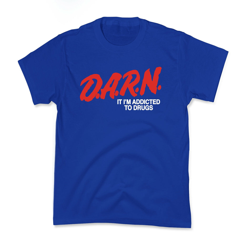 Darn Im Addicted to Drugs Kids Tee Unisex