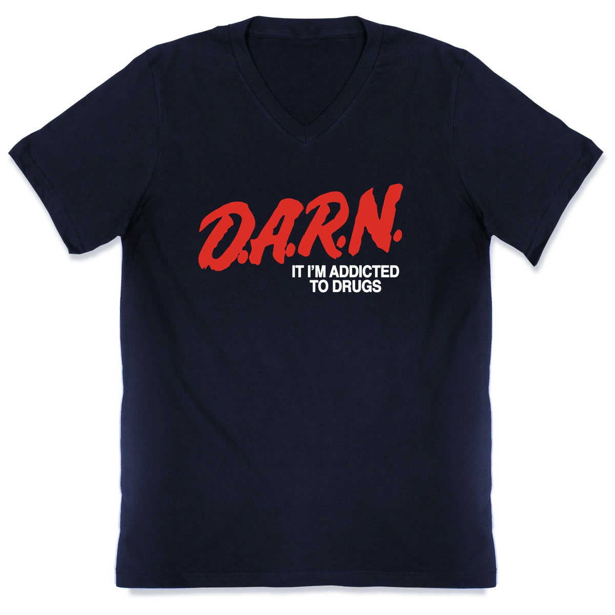 Darn Im Addicted to Drugs V-Neck Unisex