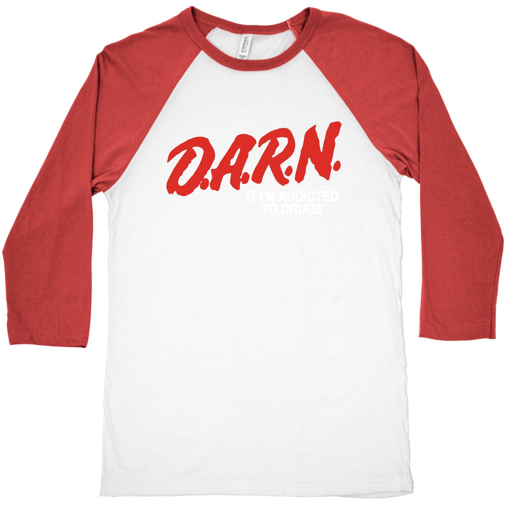 Darn Im Addicted to Drugs Baseball Tee Unisex