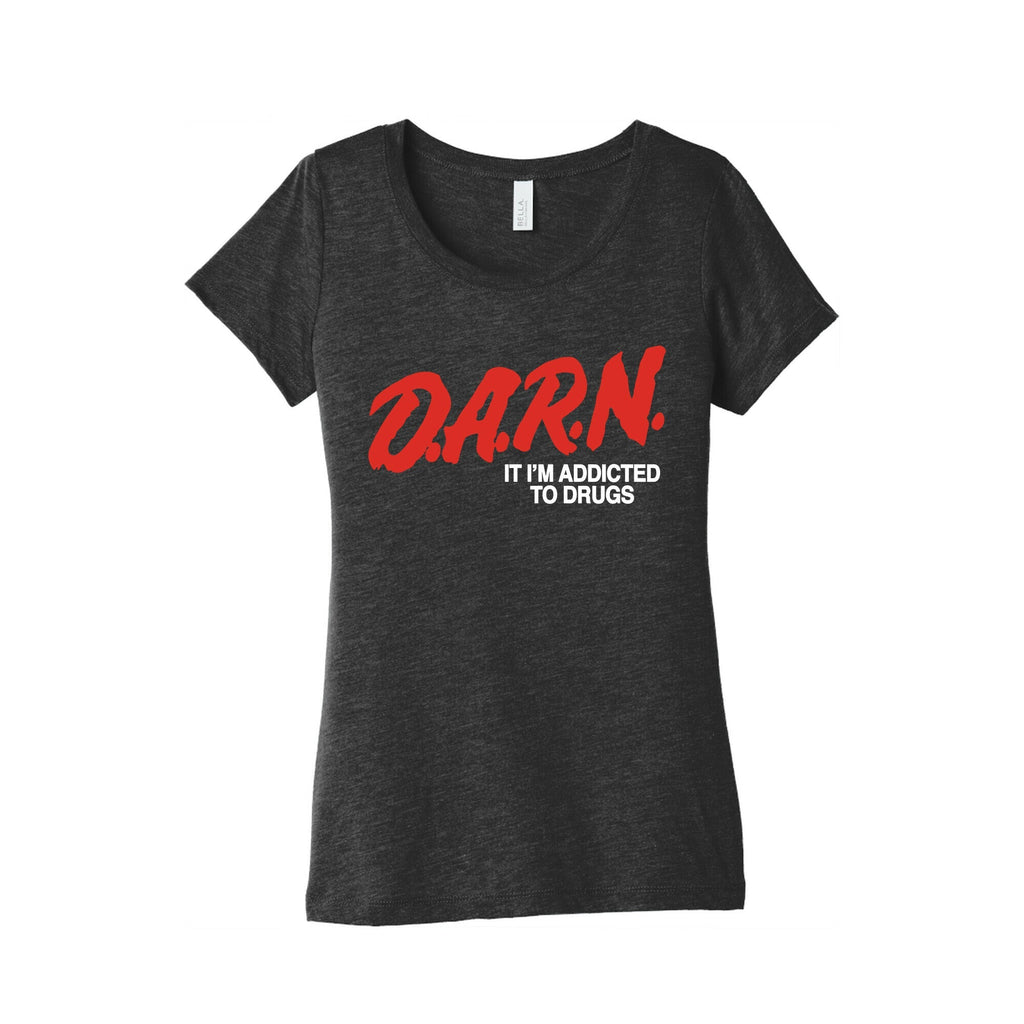Darn Im Addicted to Drugs Womens Triblend Tee Unisex