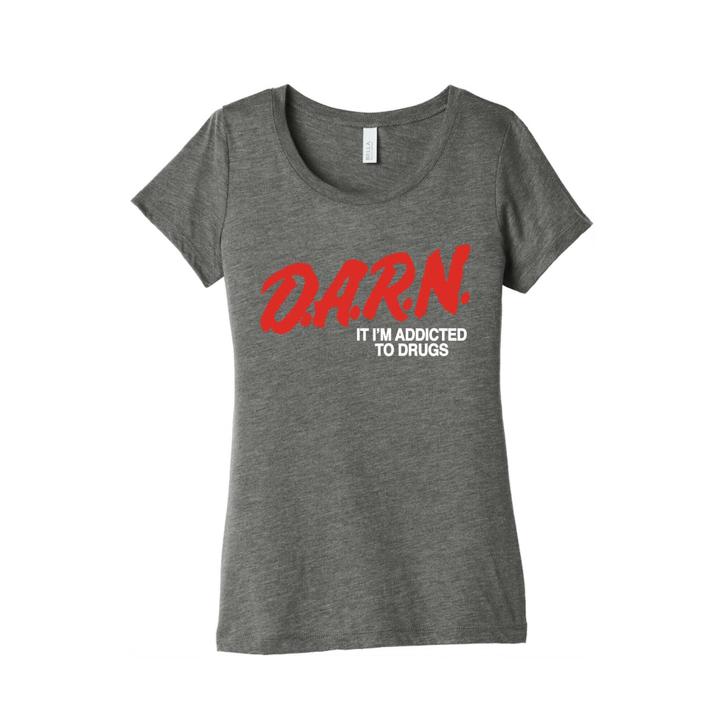 Darn Im Addicted to Drugs Womens Triblend Tee Unisex