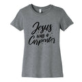 Jesus Was A Carpenter Womens Cotton Tee Unisex