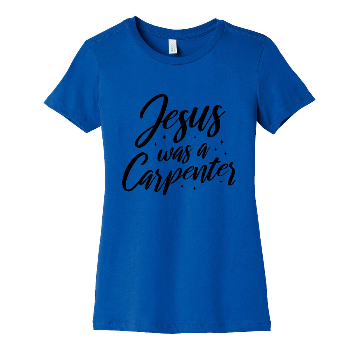Jesus Was A Carpenter Womens Cotton Tee Unisex