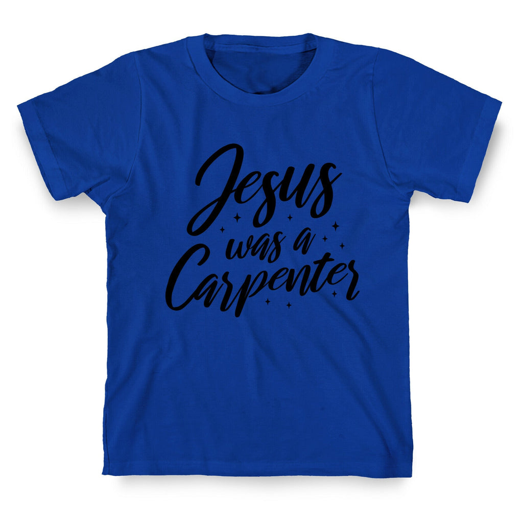 Jesus Was A Carpenter Unisex