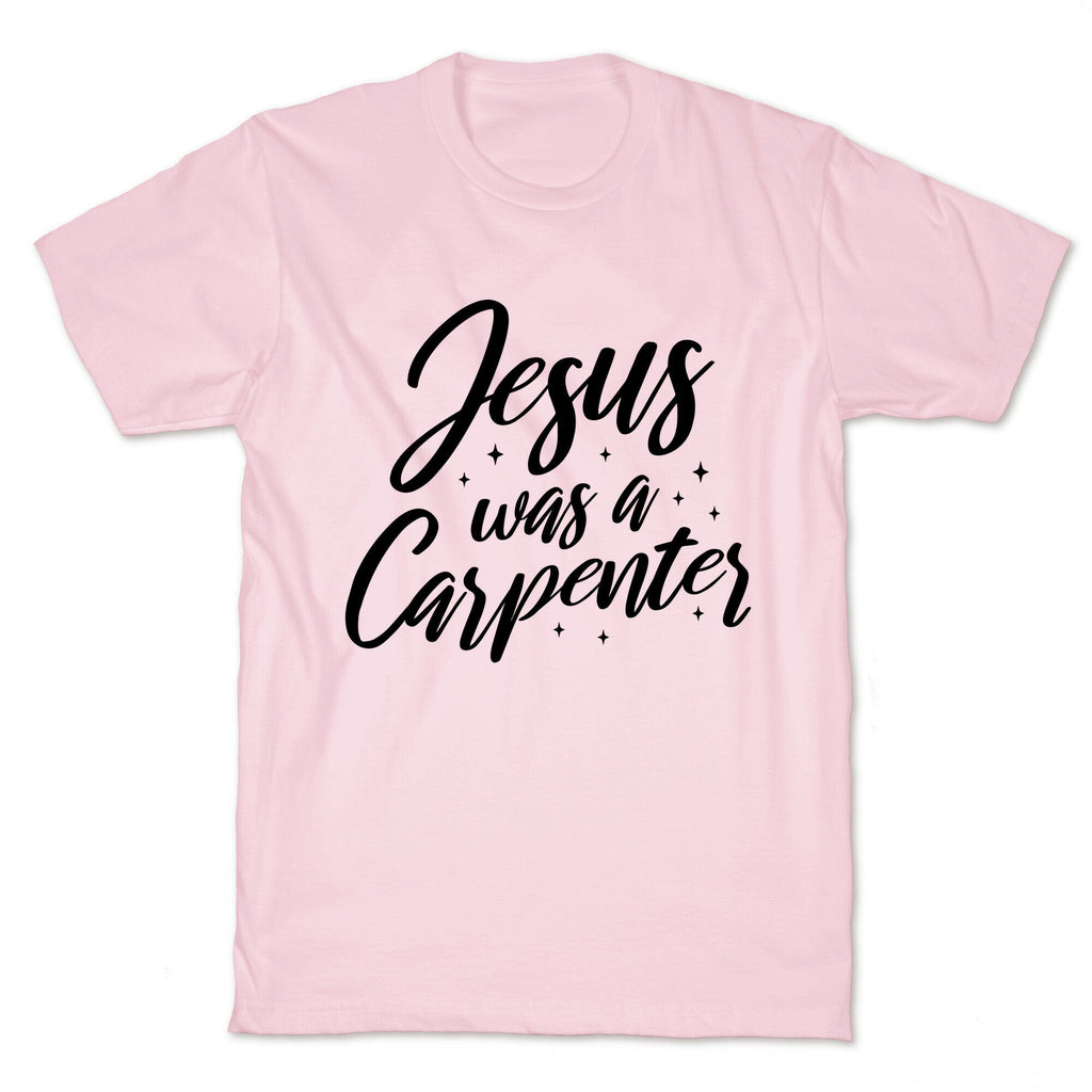 Jesus Was A Carpenter Unisex