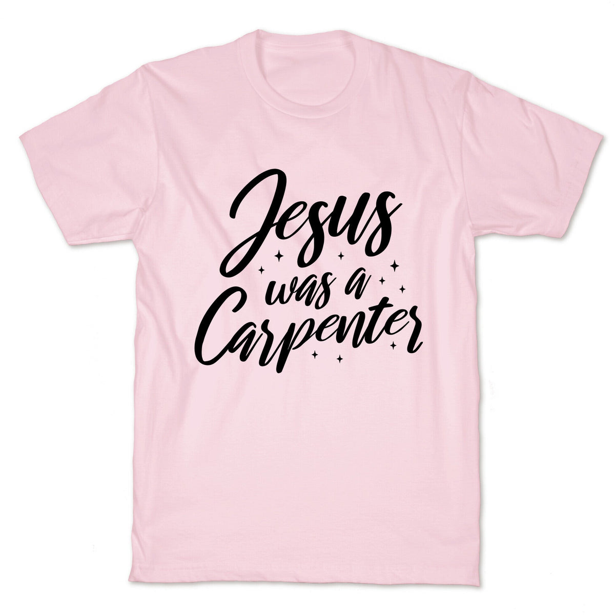 Jesus Was A Carpenter Unisex
