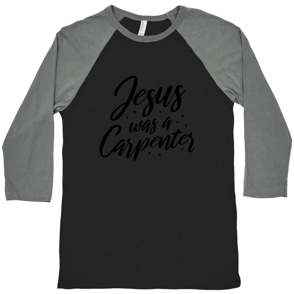 Jesus Was A Carpenter Baseball Tee Unisex