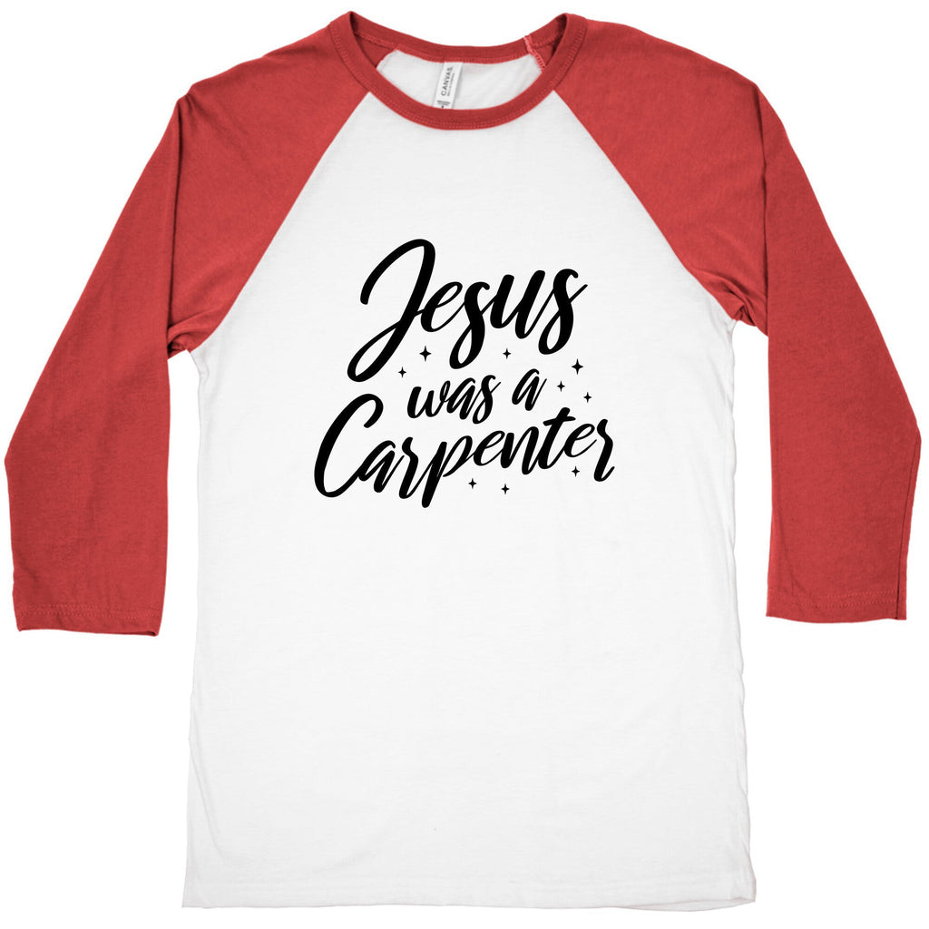 Jesus Was A Carpenter Baseball Tee Unisex