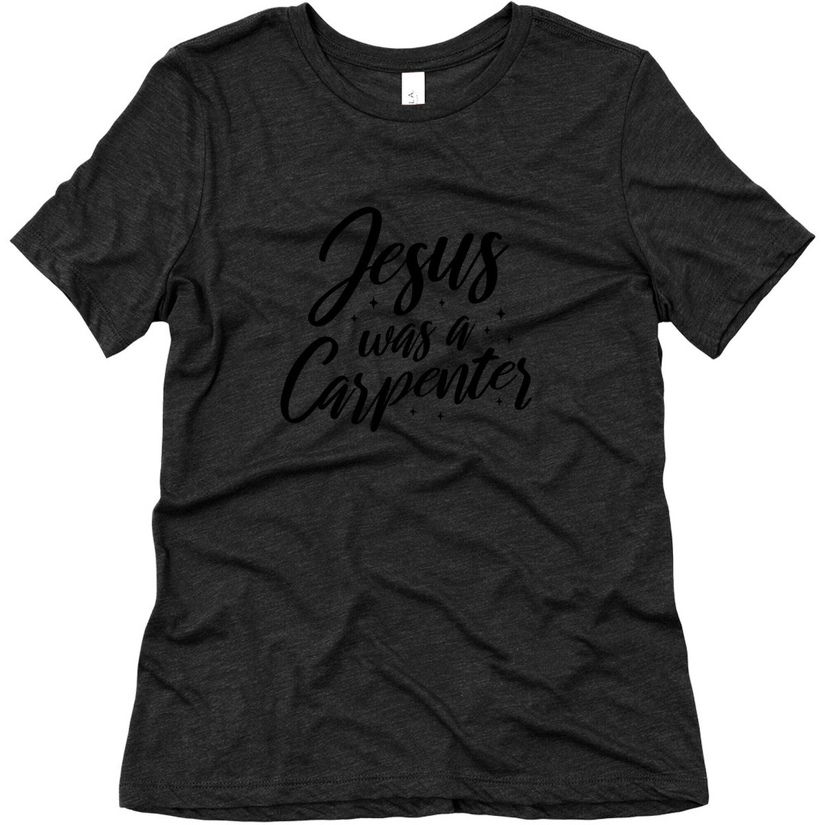 Jesus Was A Carpenter Womens Triblend Tee Unisex