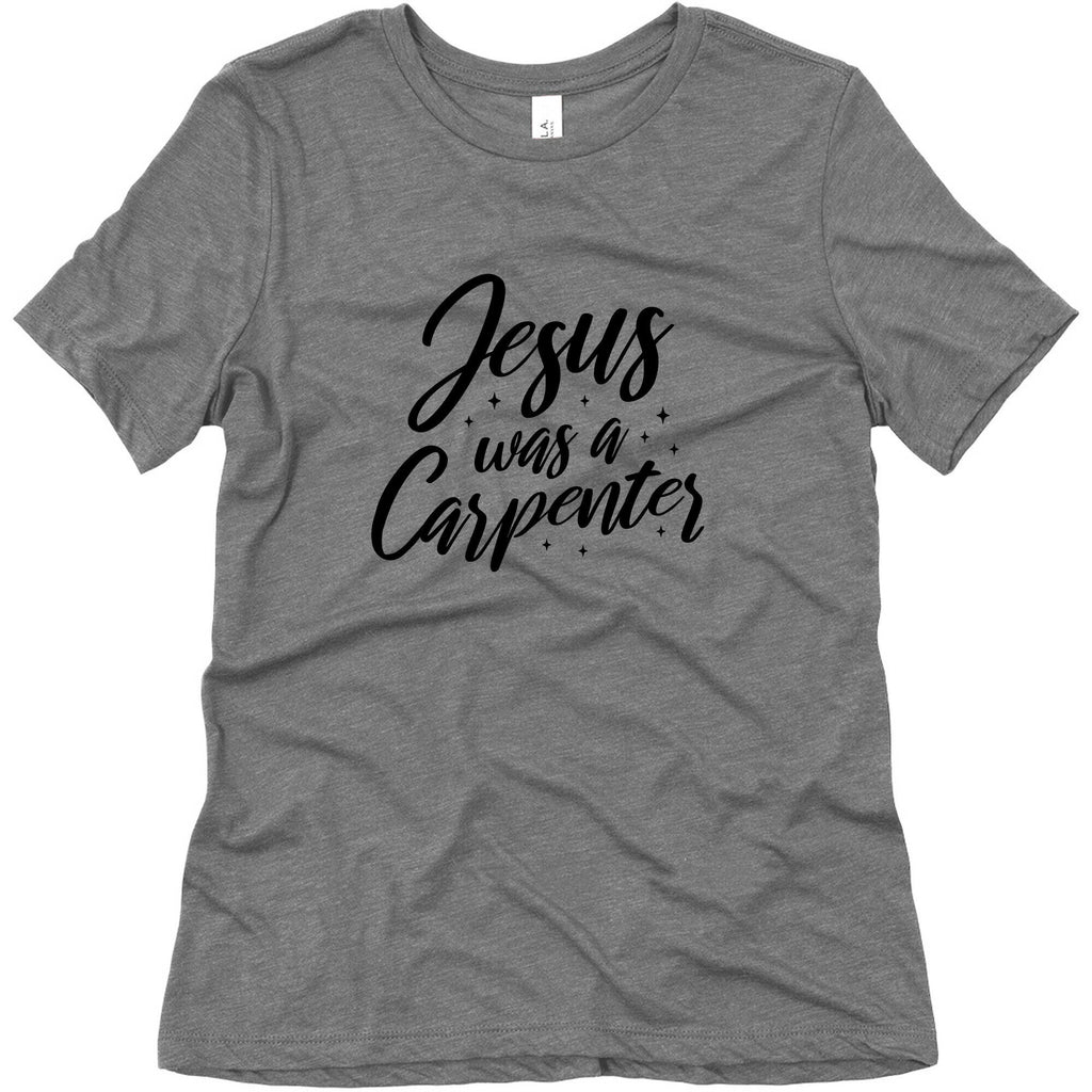 Jesus Was A Carpenter Womens Triblend Tee Unisex