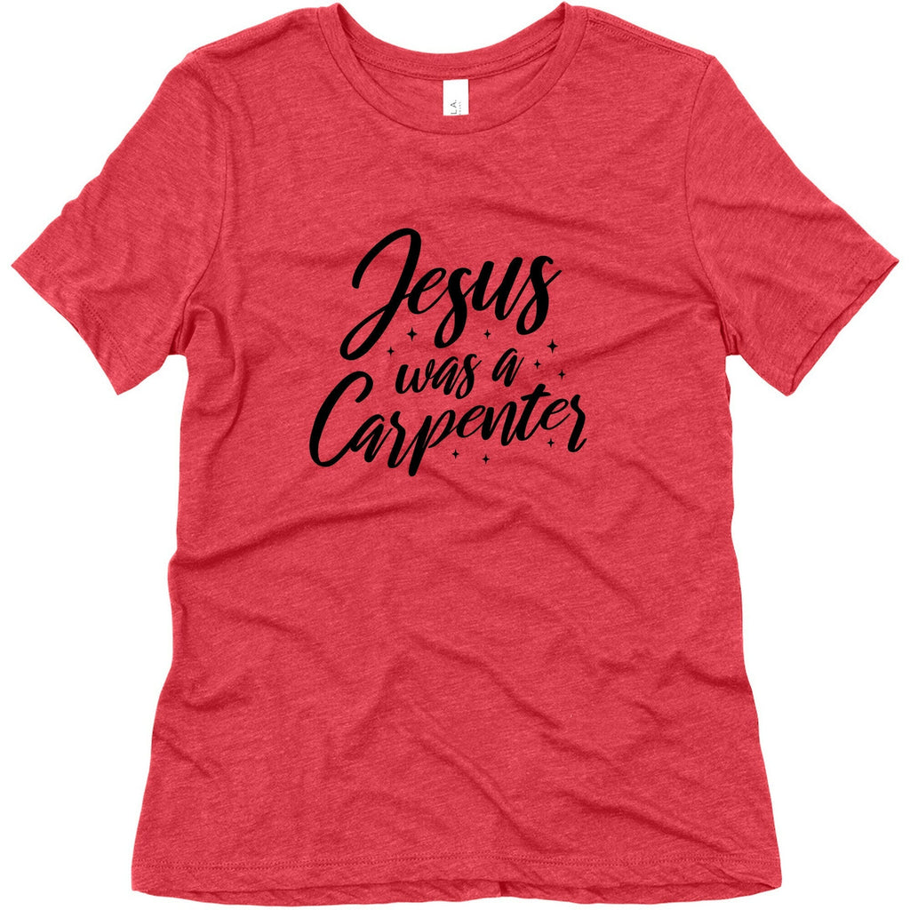 Jesus Was A Carpenter Womens Triblend Tee Unisex