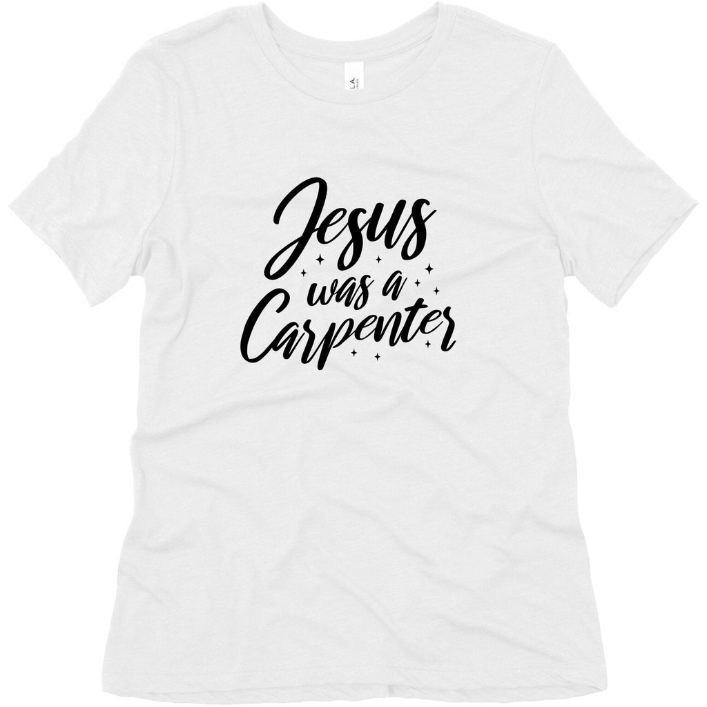 Jesus Was A Carpenter Womens Triblend Tee Unisex