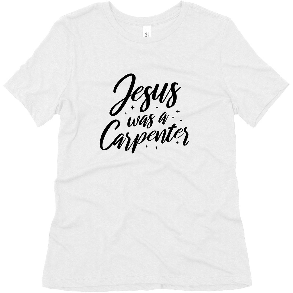 Jesus Was A Carpenter Womens Triblend Tee Unisex
