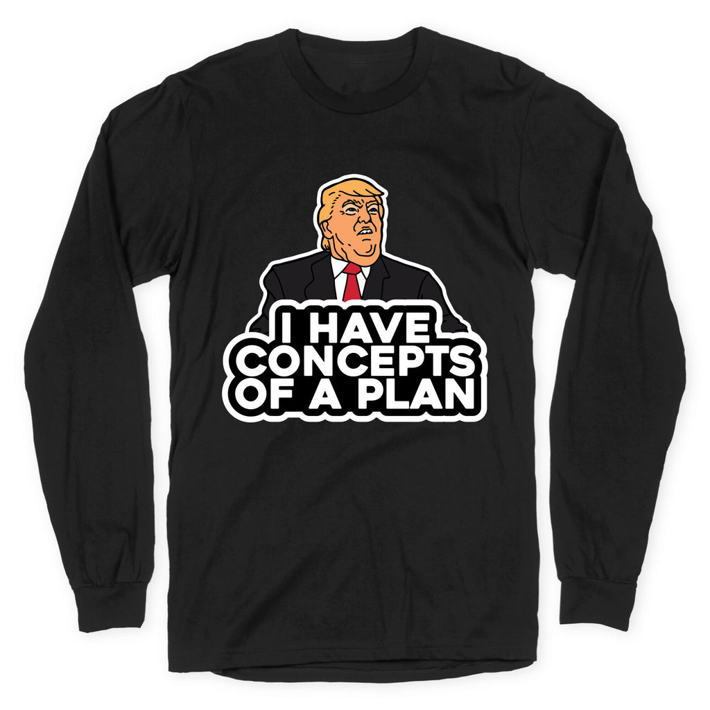 I Have Concepts of a Plan Longsleeve Tee Unisex