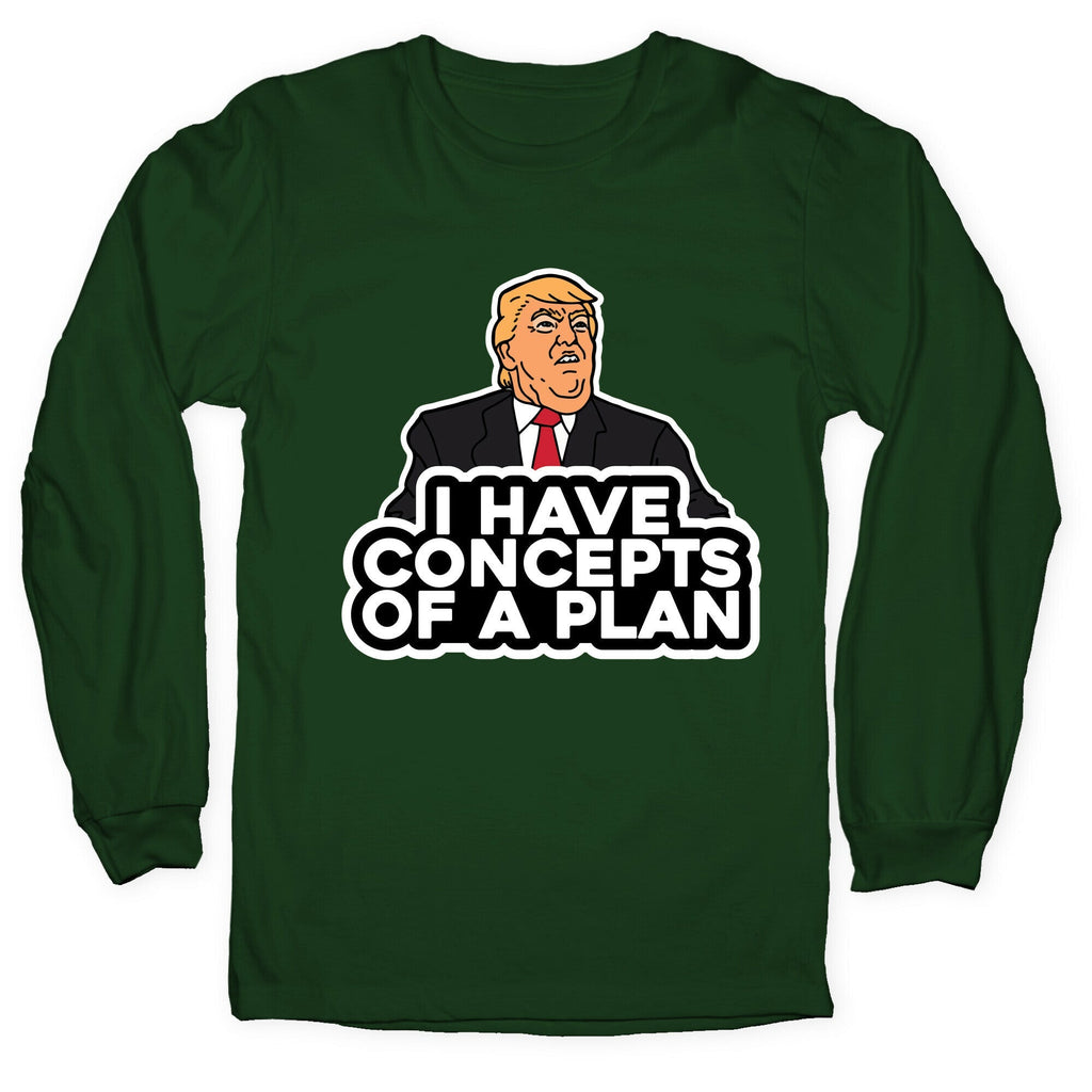 I Have Concepts of a Plan Longsleeve Tee Unisex