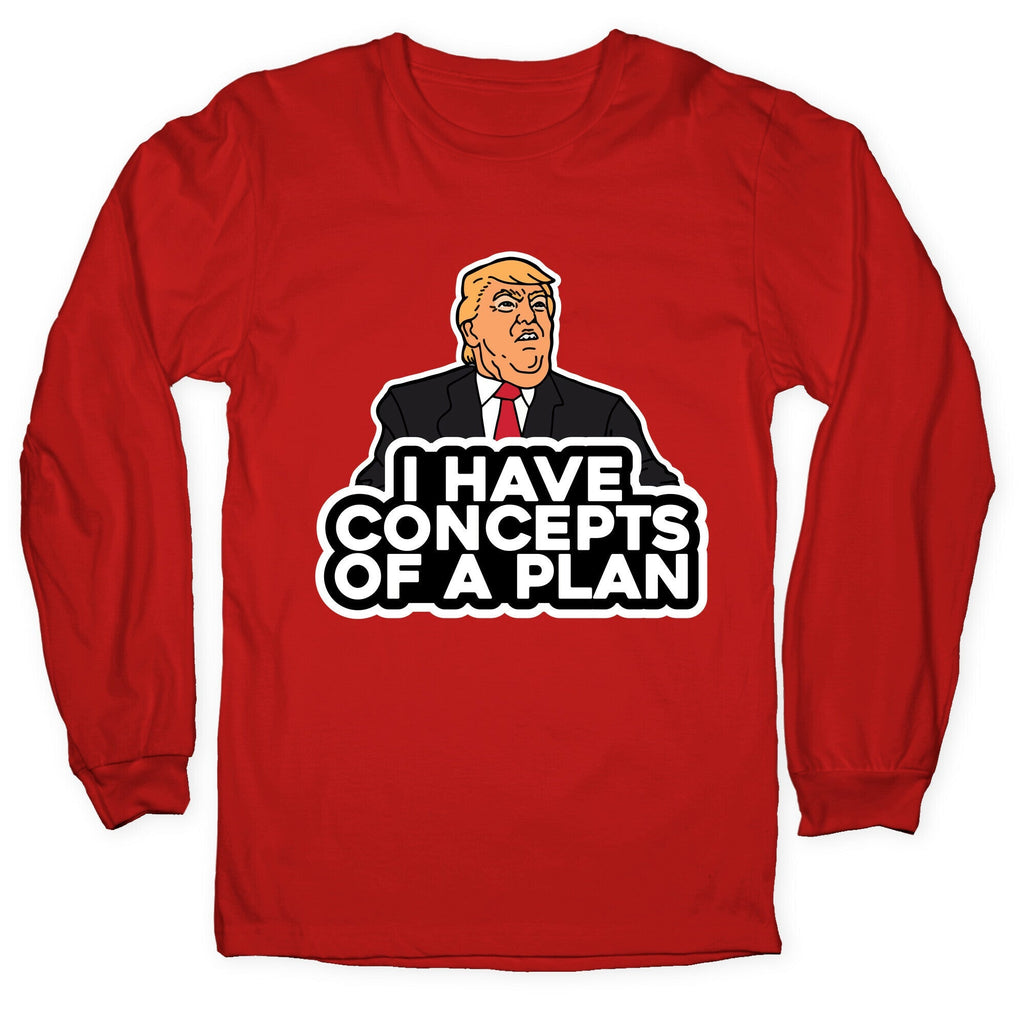 I Have Concepts of a Plan Longsleeve Tee Unisex