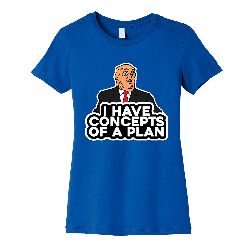 I Have Concepts of a Plan Womens Cotton Tee Unisex