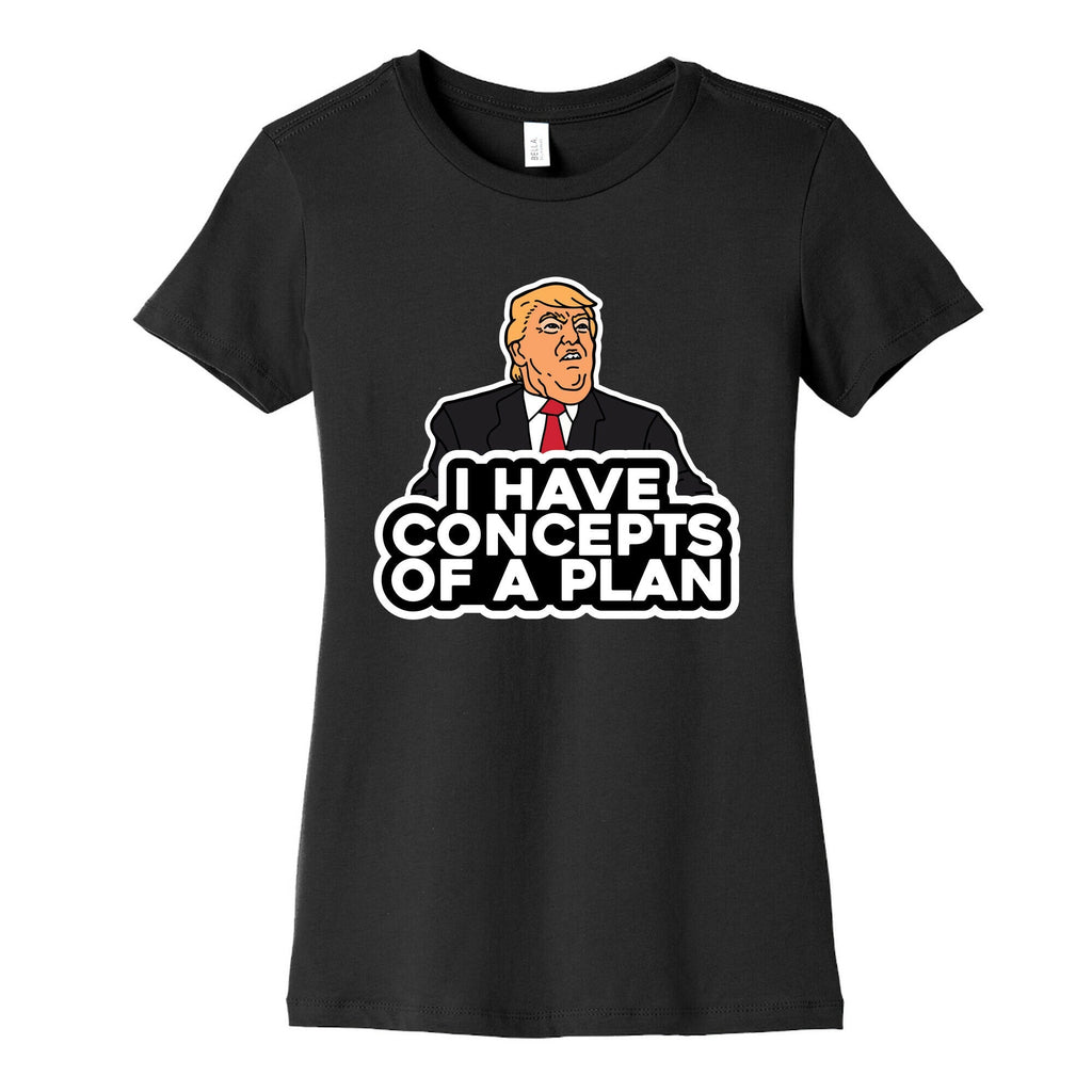 I Have Concepts of a Plan Womens Cotton Tee Unisex