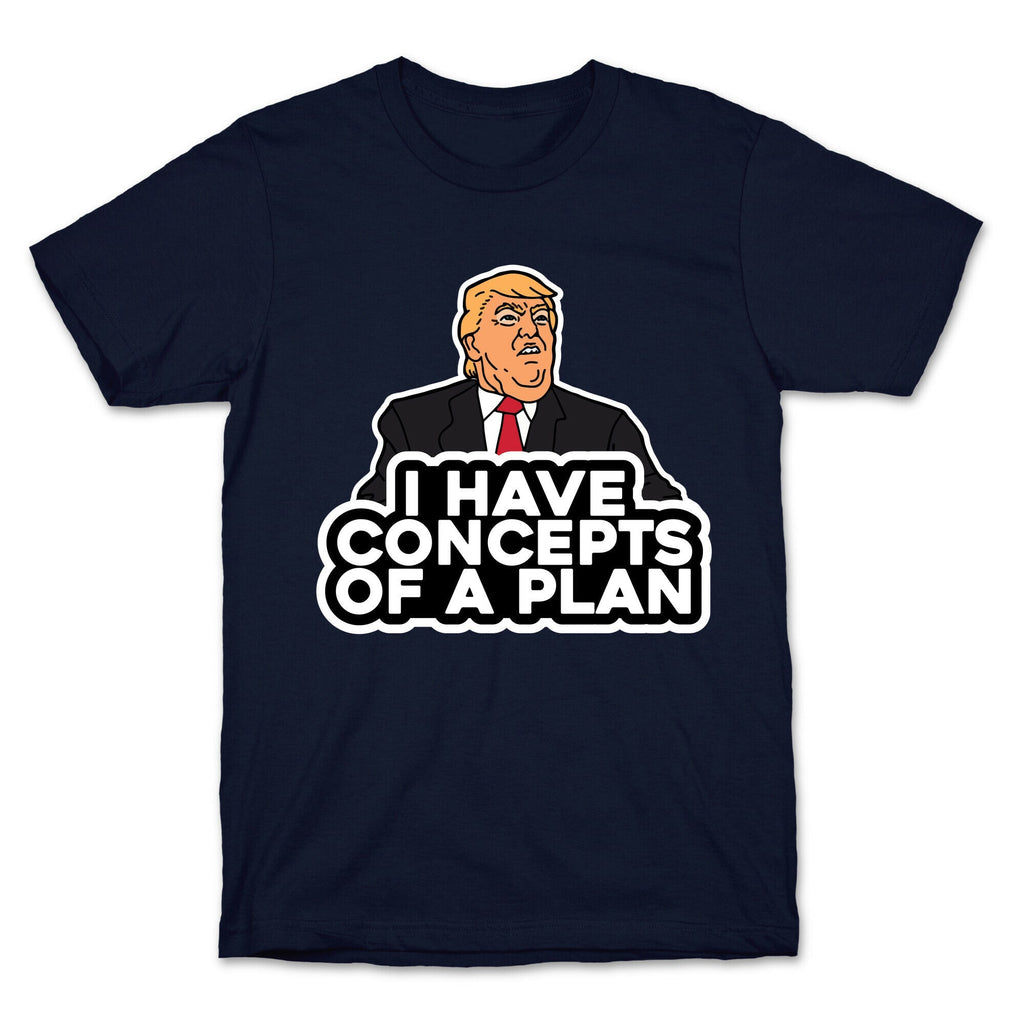 I Have Concepts of a Plan Unisex