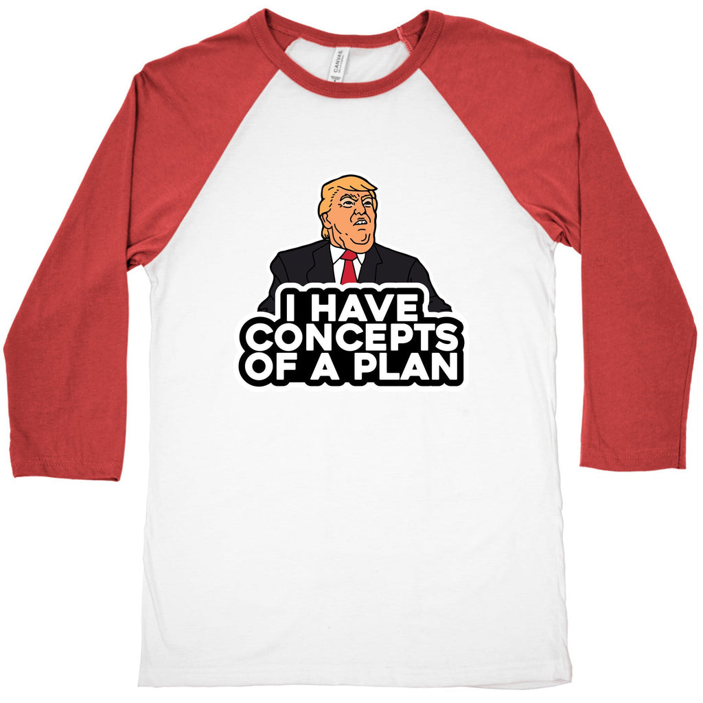 I Have Concepts of a Plan Baseball Tee Unisex