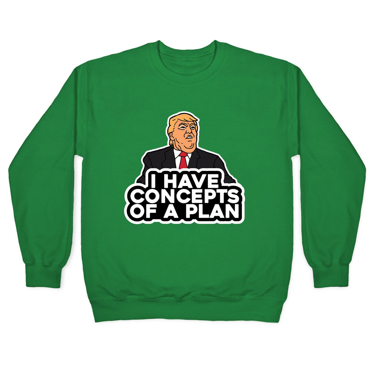 I Have Concepts of a Plan Crewneck Unisex
