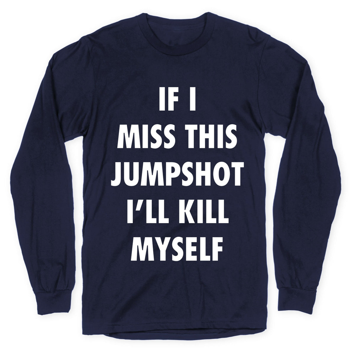 If I Miss This Jumpshot Longsleeve Tee Unisex