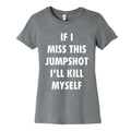 If I Miss This Jumpshot Womens Cotton Tee Unisex