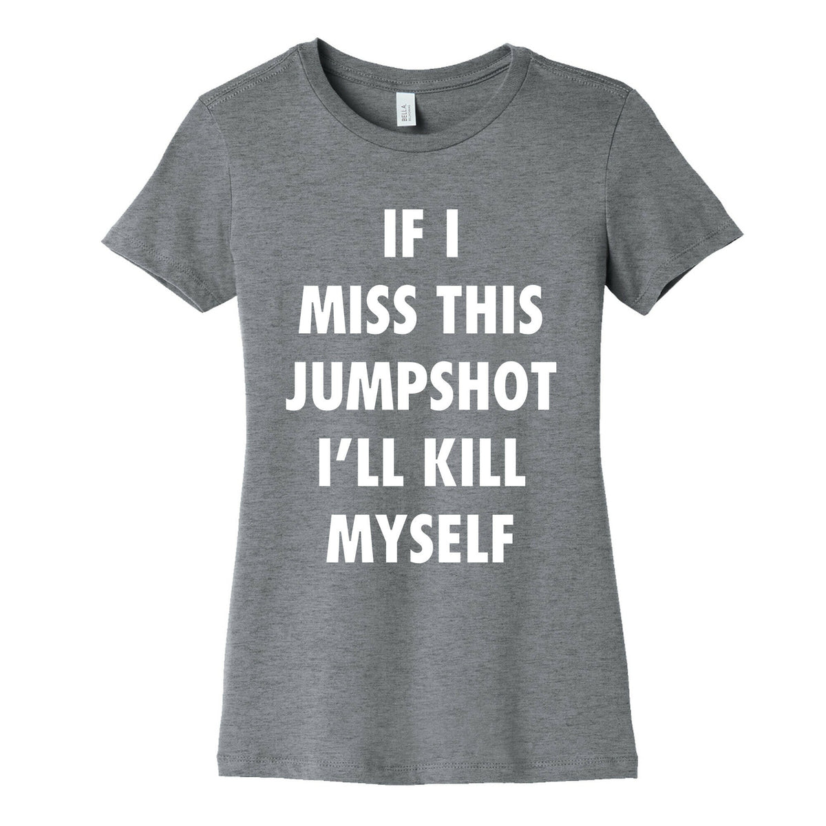 If I Miss This Jumpshot Womens Cotton Tee Unisex