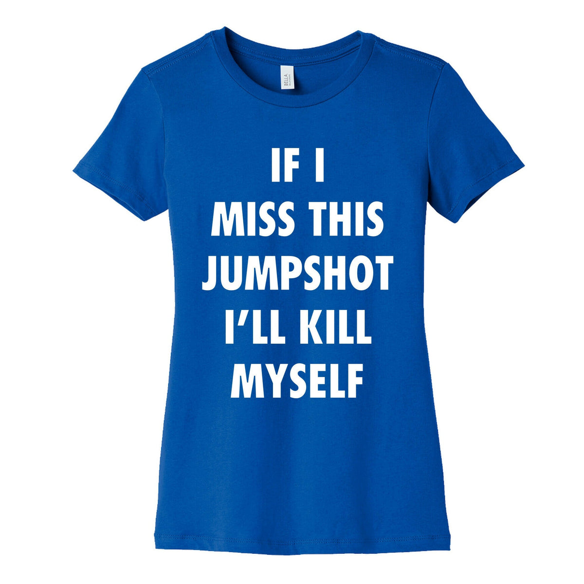 If I Miss This Jumpshot Womens Cotton Tee Unisex