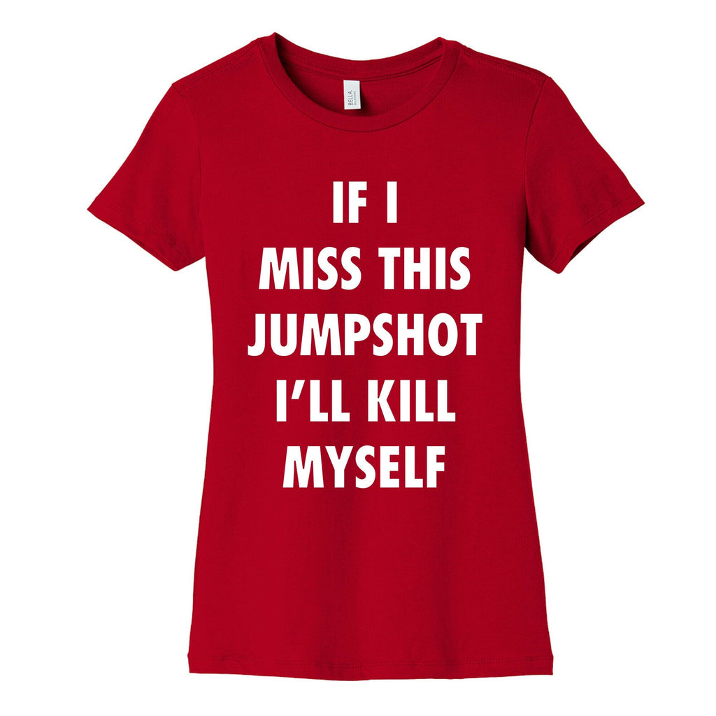 If I Miss This Jumpshot Womens Cotton Tee Unisex
