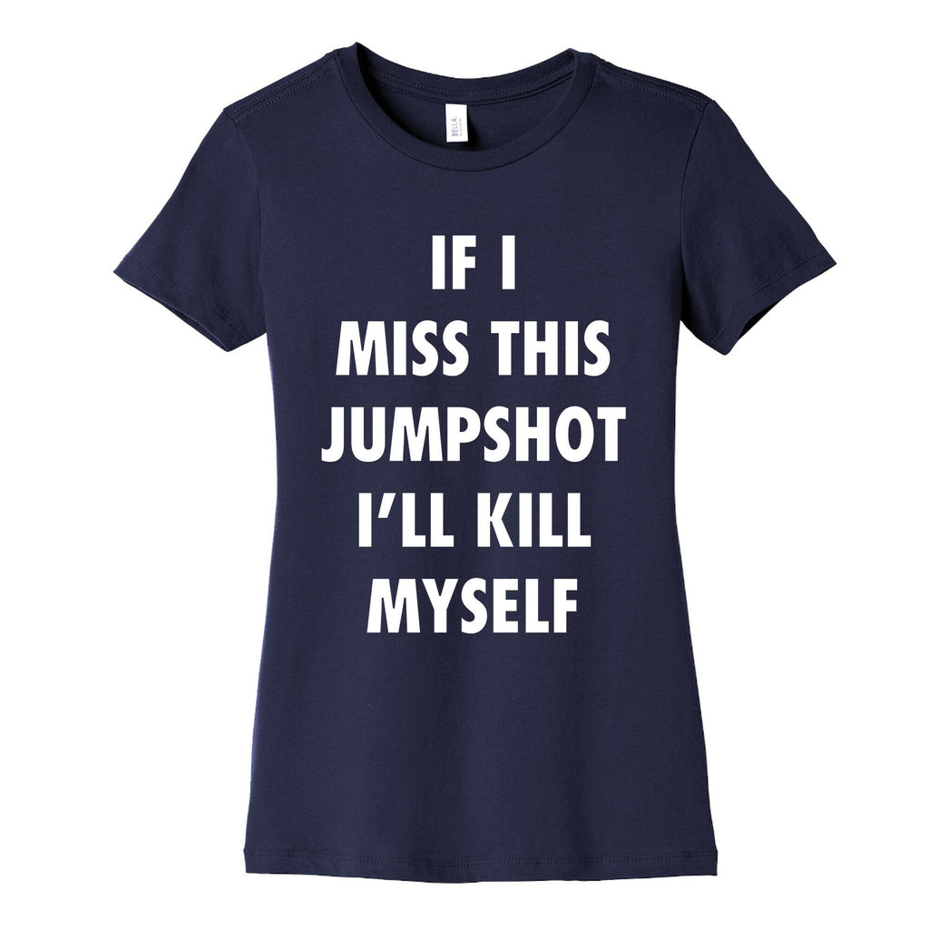 If I Miss This Jumpshot Womens Cotton Tee Unisex