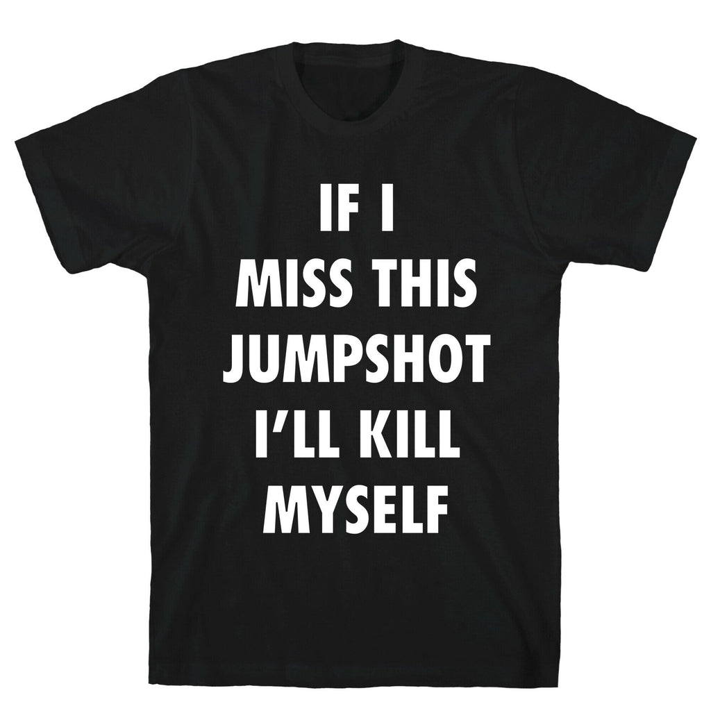 If I Miss This Jumpshot Unisex