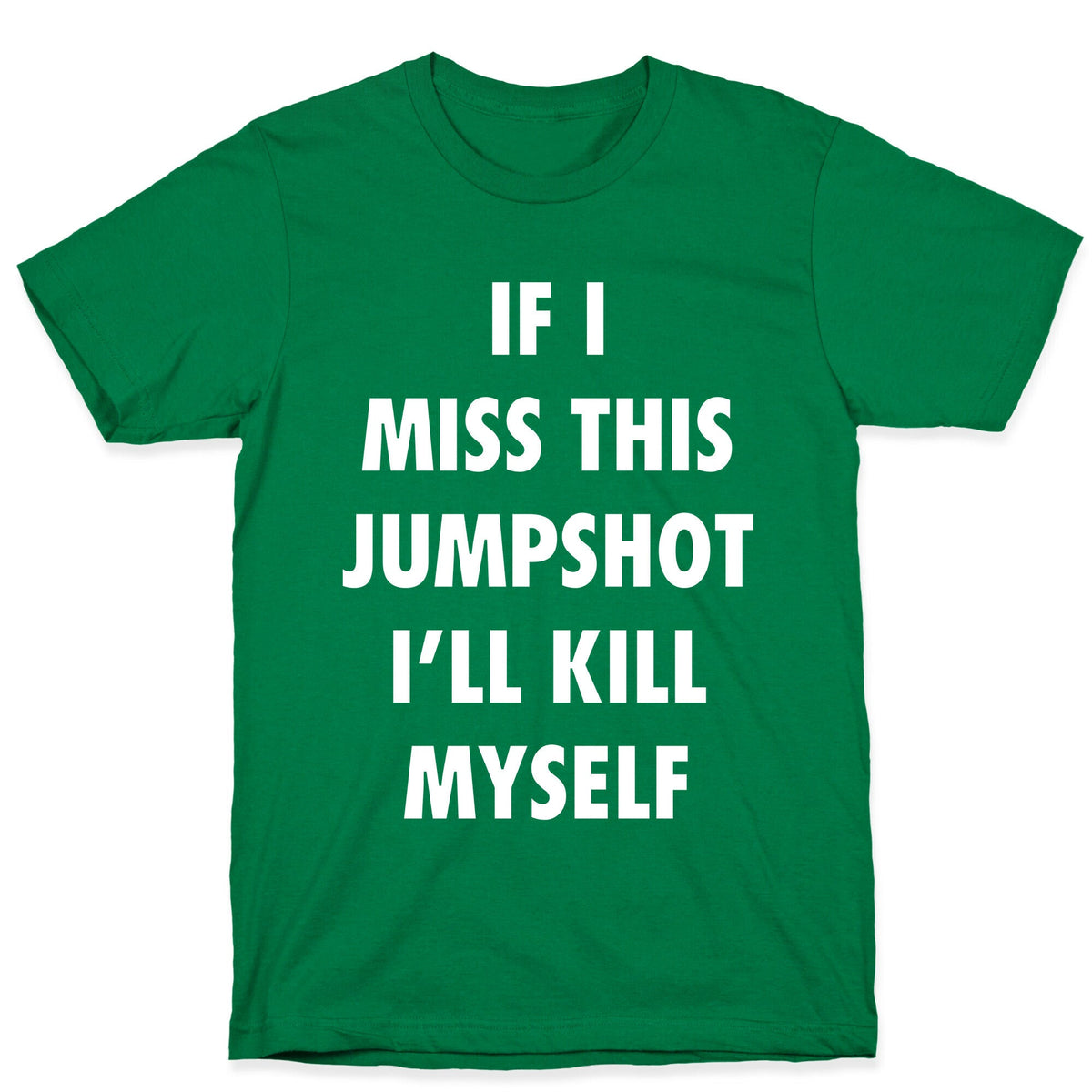 If I Miss This Jumpshot Unisex