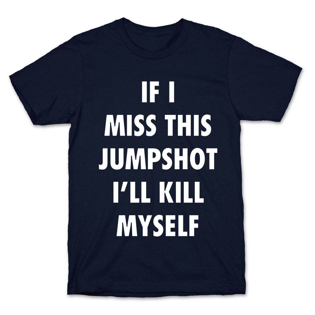 If I Miss This Jumpshot Unisex
