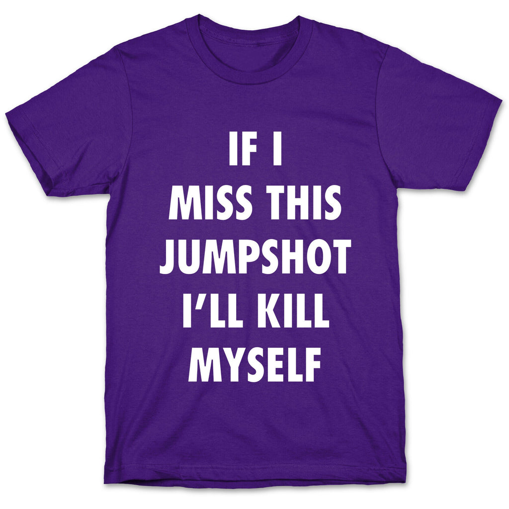 If I Miss This Jumpshot Unisex