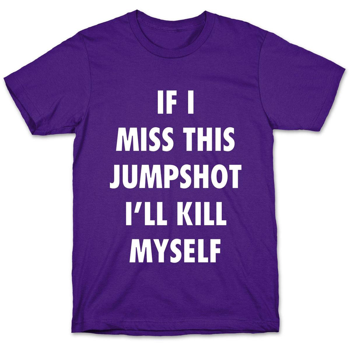 If I Miss This Jumpshot Unisex