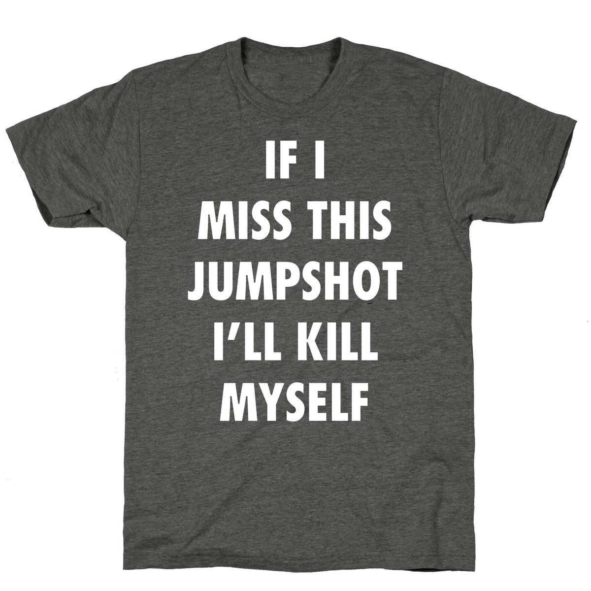 If I Miss This Jumpshot Unisex Triblend Tee Unisex
