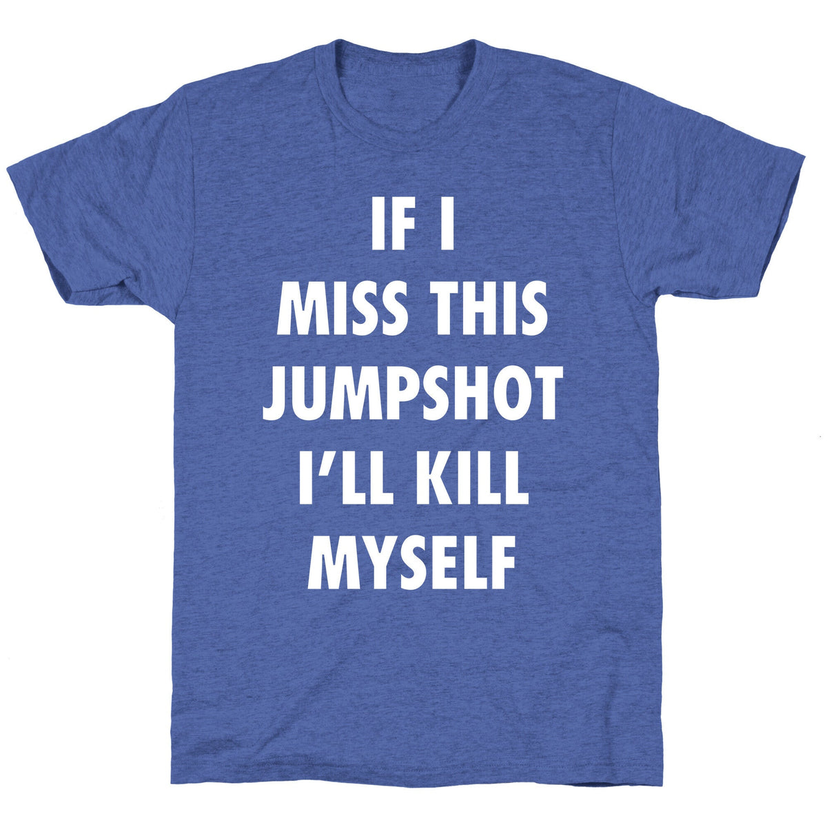 If I Miss This Jumpshot Unisex Triblend Tee Unisex