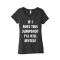 If I Miss This Jumpshot Womens Triblend Tee Unisex
