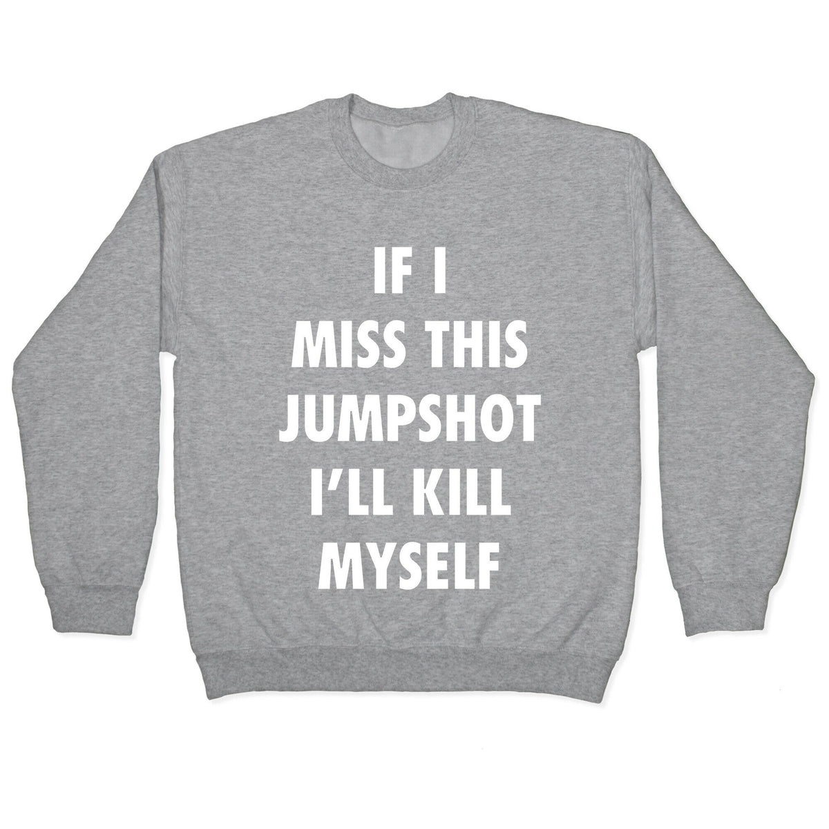 If I Miss This Jumpshot Crewneck Unisex
