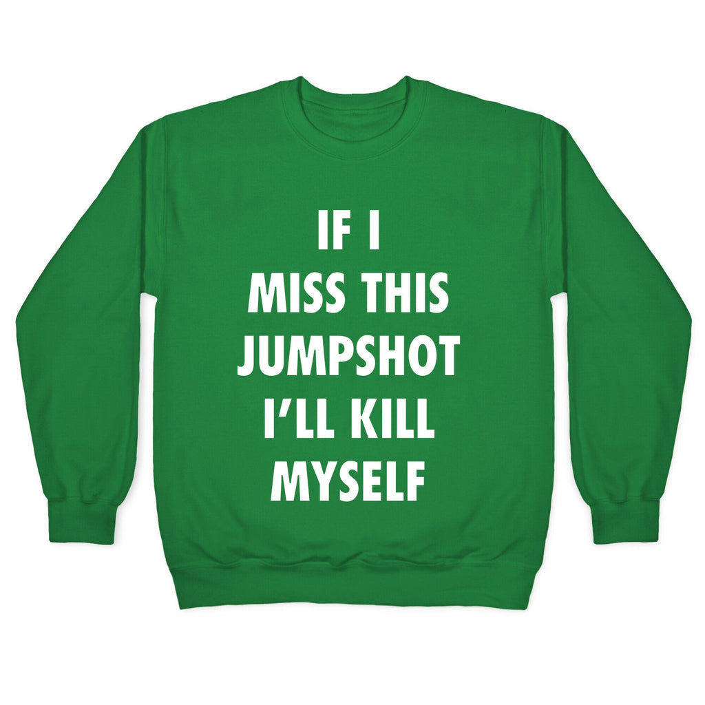 If I Miss This Jumpshot Crewneck Unisex
