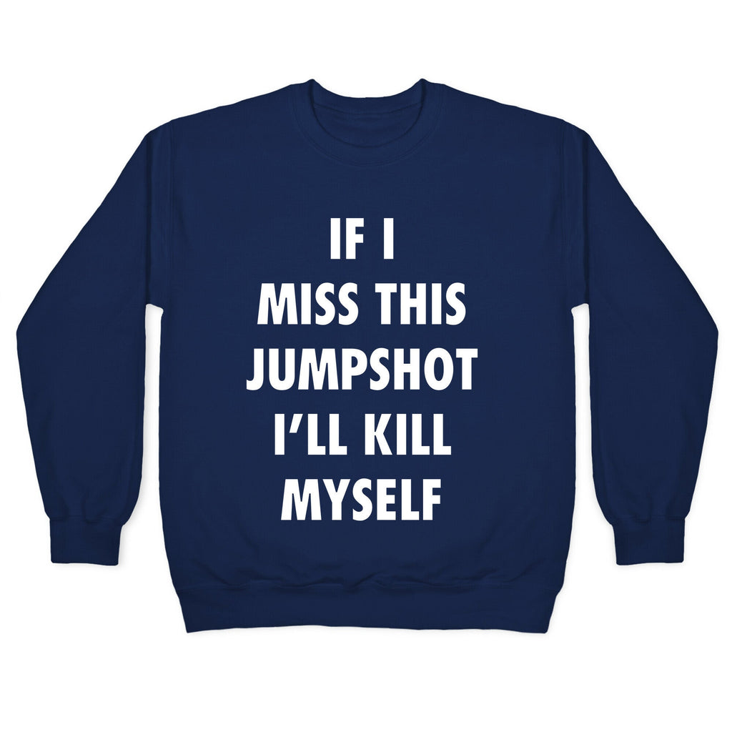 If I Miss This Jumpshot Crewneck Unisex