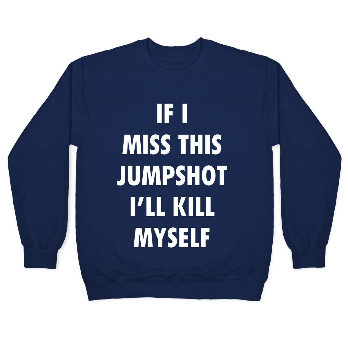 If I Miss This Jumpshot Crewneck Unisex