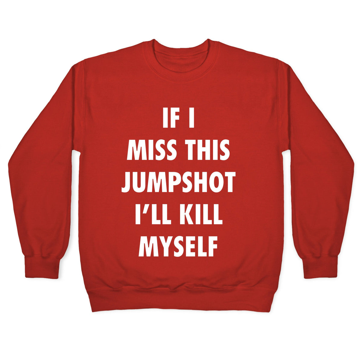If I Miss This Jumpshot Crewneck Unisex