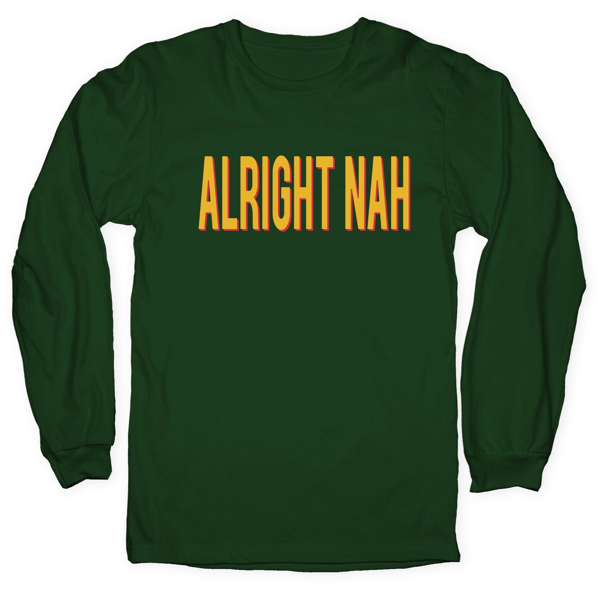 Alright Nah Longsleeve Tee Unisex