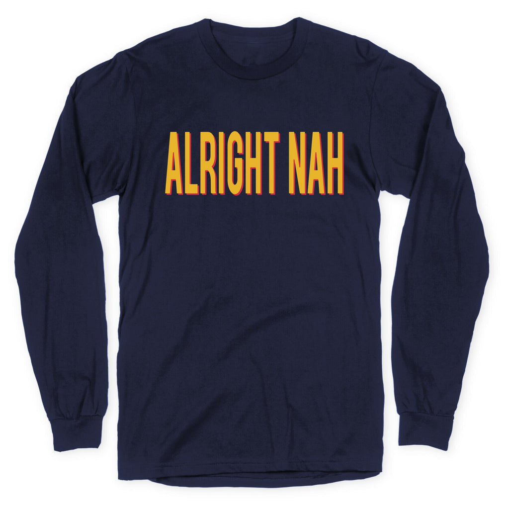 Alright Nah Longsleeve Tee Unisex