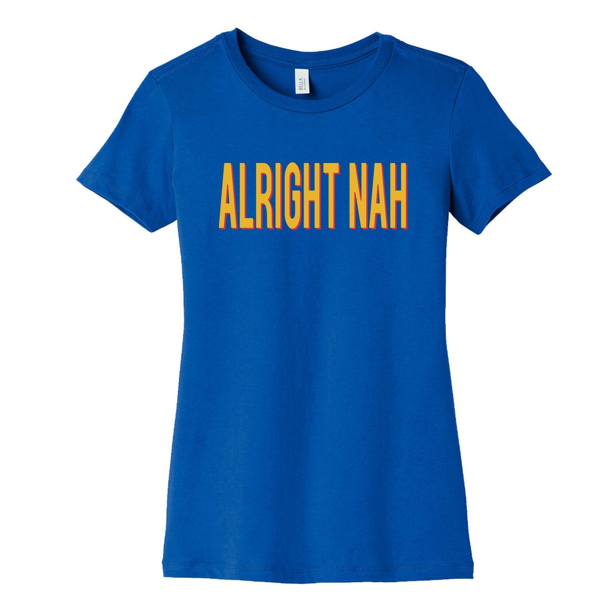 Alright Nah Womens Cotton Tee Unisex