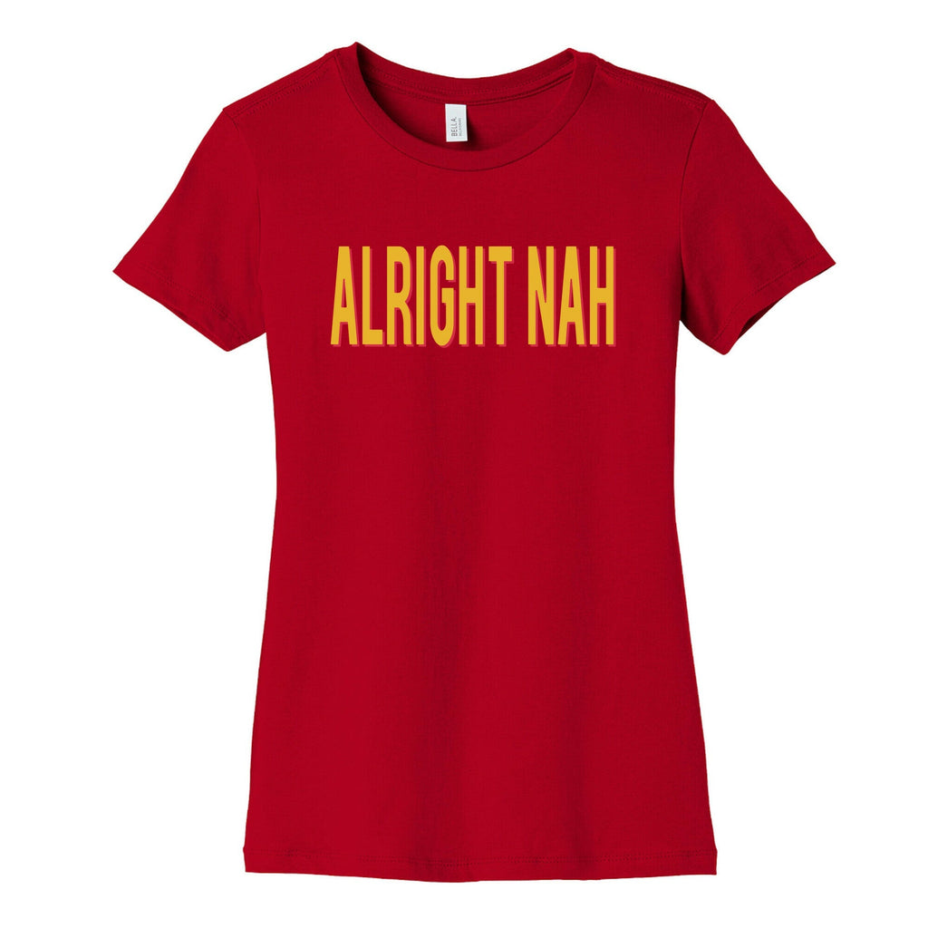 Alright Nah Womens Cotton Tee Unisex