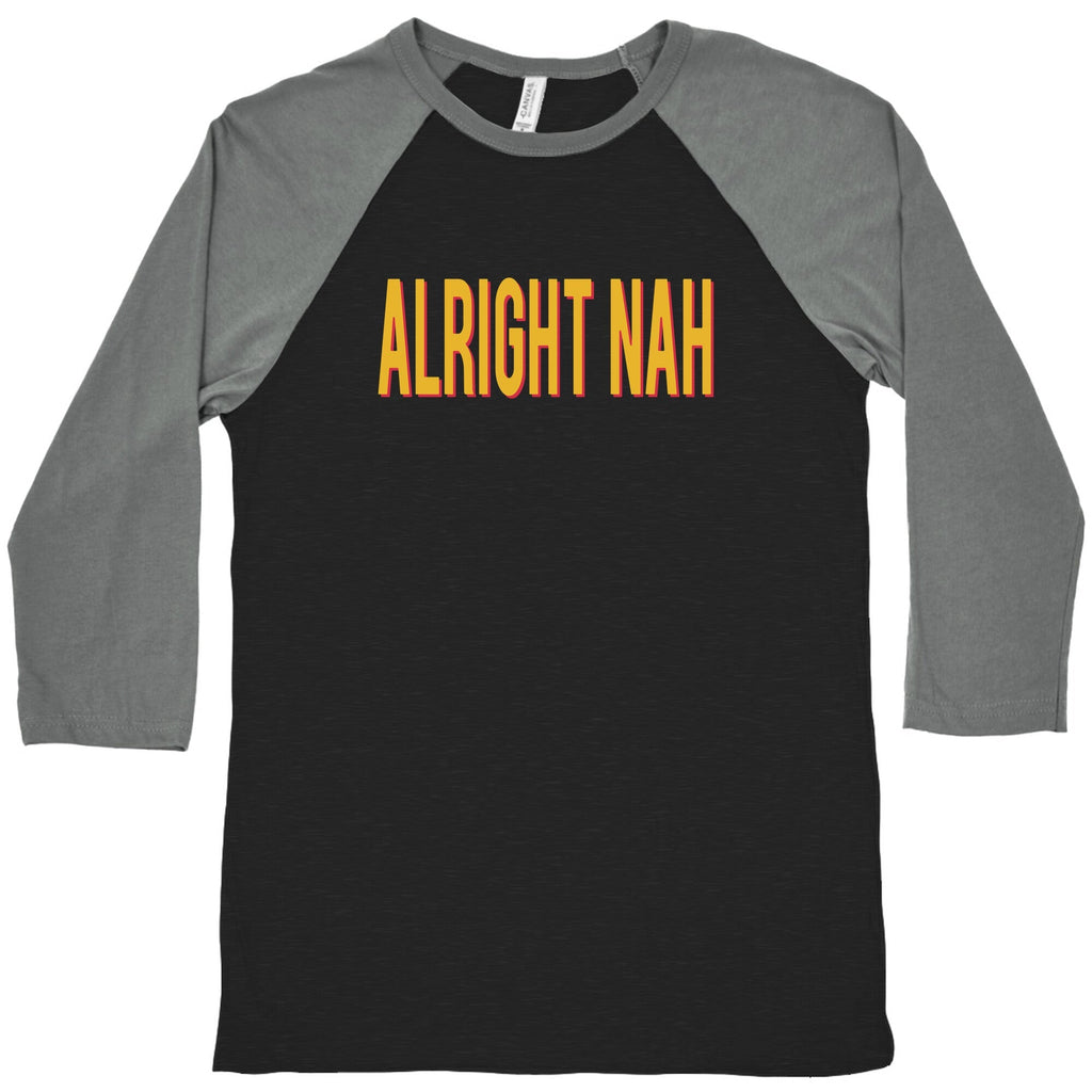 Alright Nah Baseball Tee Unisex